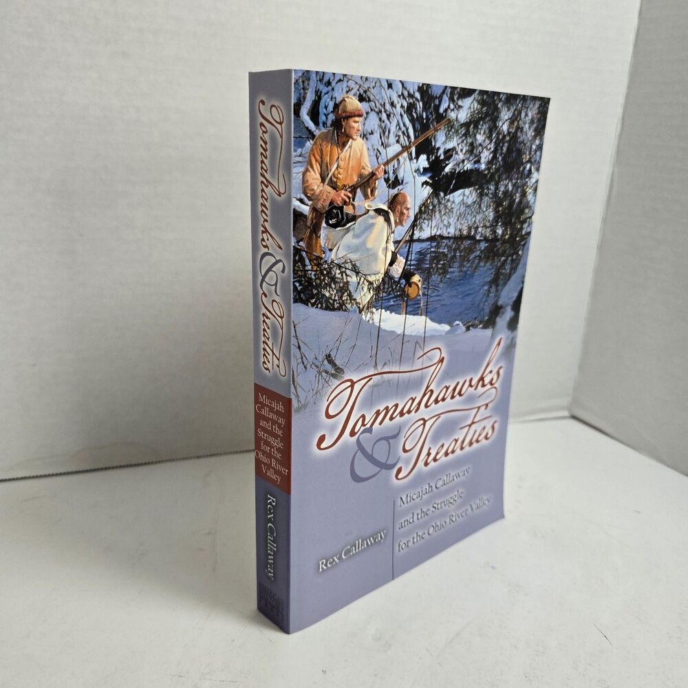 Tomahawks and Treaties: Micajah Callaway and the Struggle for/Ohio River Valley